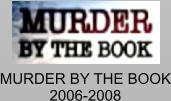 MURDER BY THE BOOK 2006-2008
